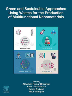 cover image of Green and Sustainable Approaches Using Wastes for the Production of Multifunctional Nanomaterials